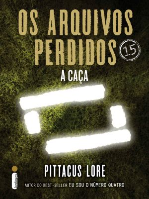 [Lorien Legacies: The Lost Files 15] • Os Arquivos Perdidos 15 · A Caçada (Os Legados De Lorien)